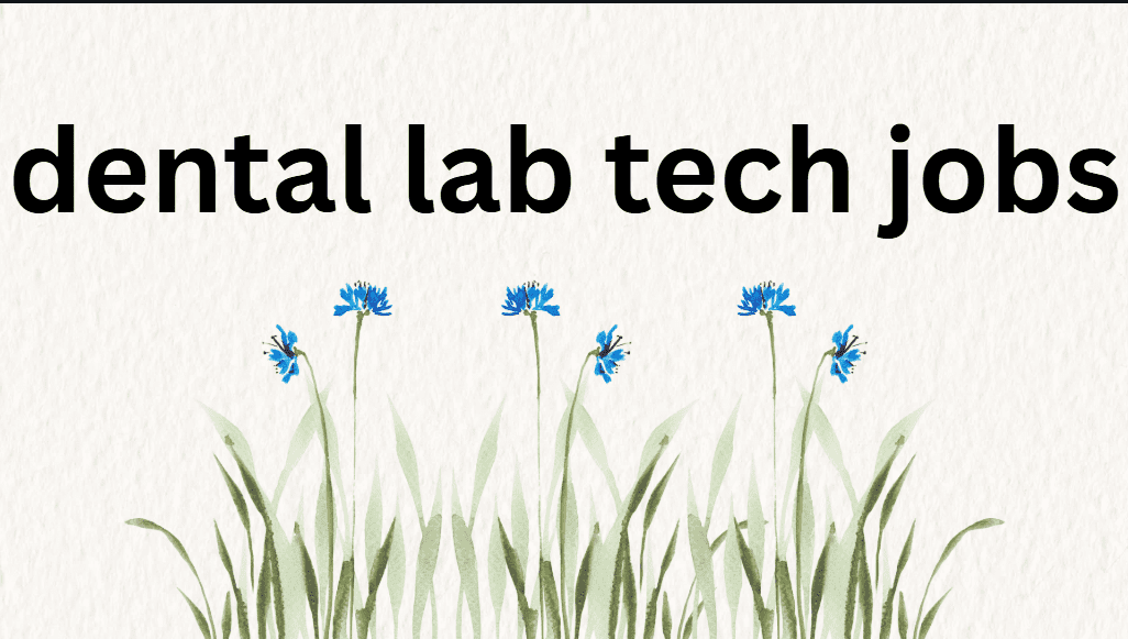 dental lab tech jobs