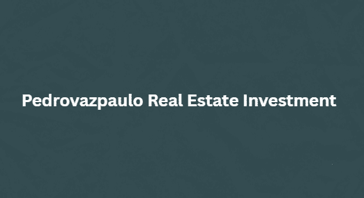 pedrovazpaula real estate investment