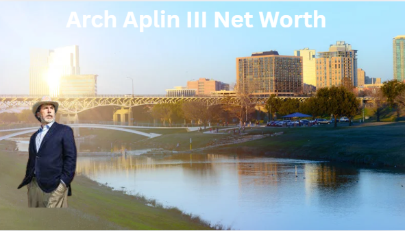Arch Aplin III Net Worth