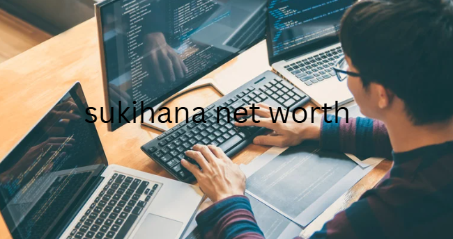 sukihana net worth
