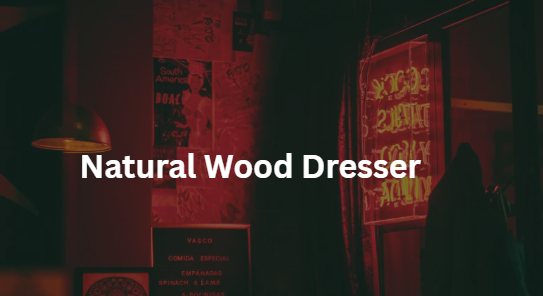 natural wood dresser