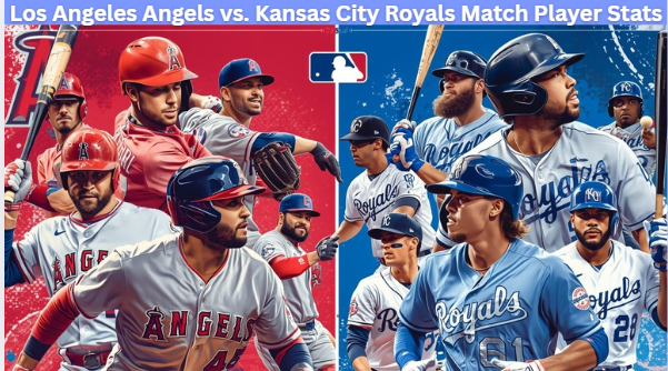 Los Angeles Angels vs. Kansas City Royals Match Player Stats
