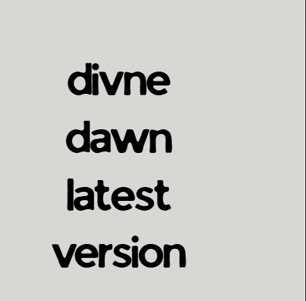 divne dawn latest version